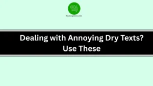 Dealing with Annoying Dry Texts? Use These