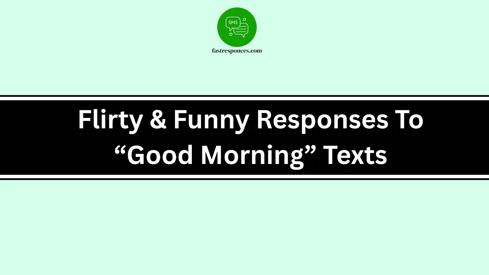 Flirty & Funny Responses To “Good Morning” Texts