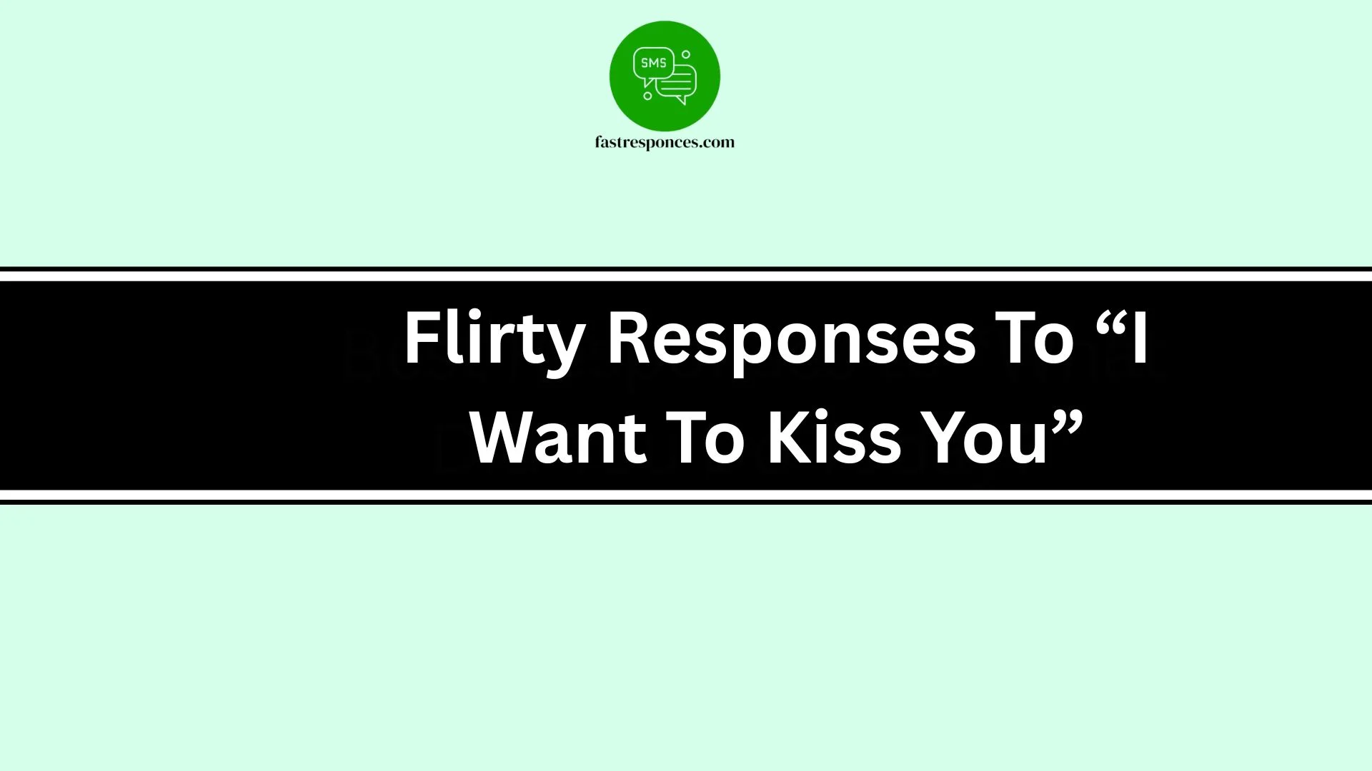 Flirty Responses To “I Want To Kiss You”