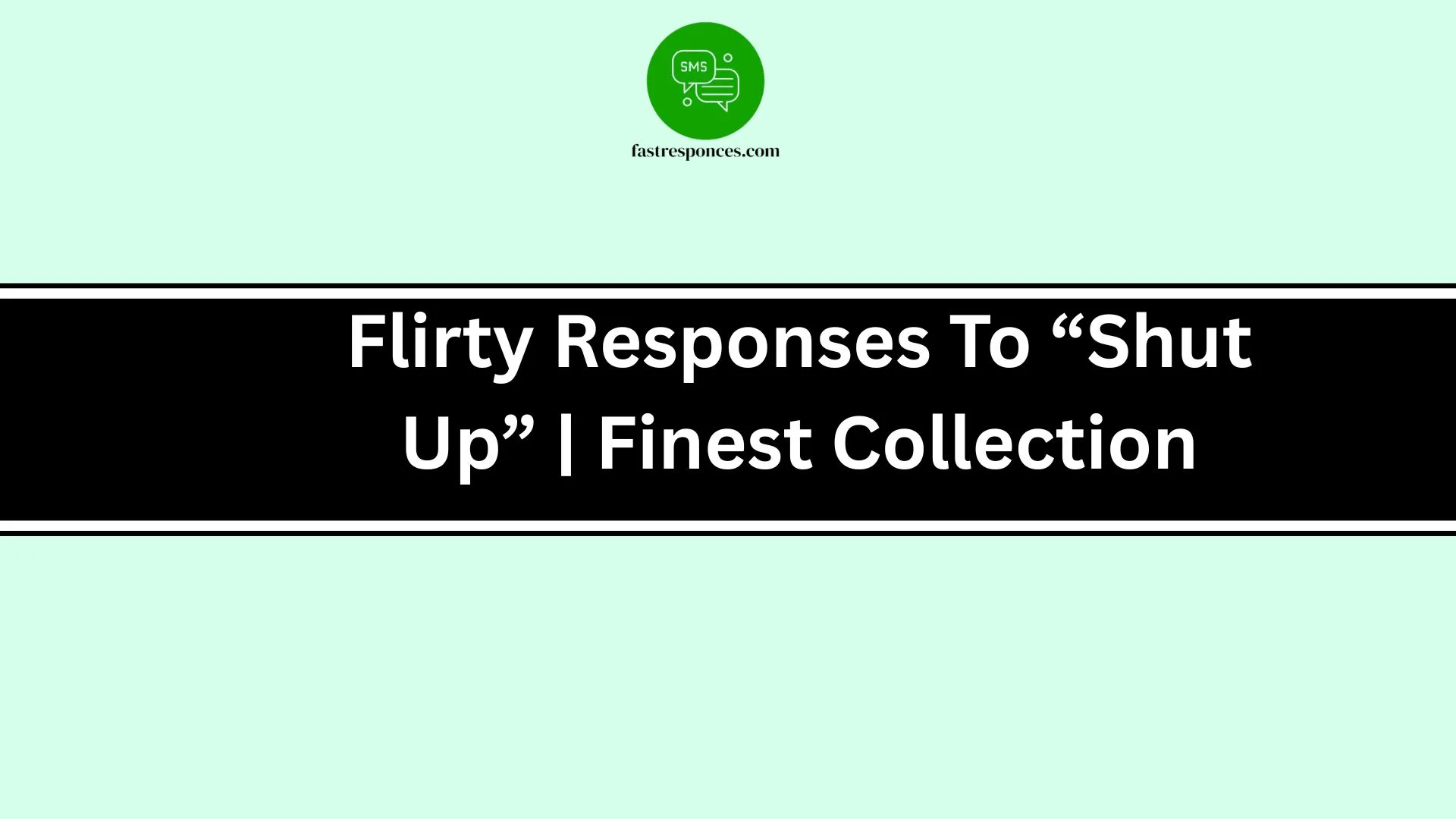 Flirty Responses To “Shut Up” | Finest Collection