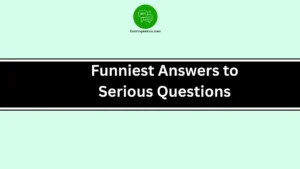 Funniest Answers to Serious Questions
