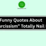 Funny Quotes About “Narcissism” Totally Nail It
