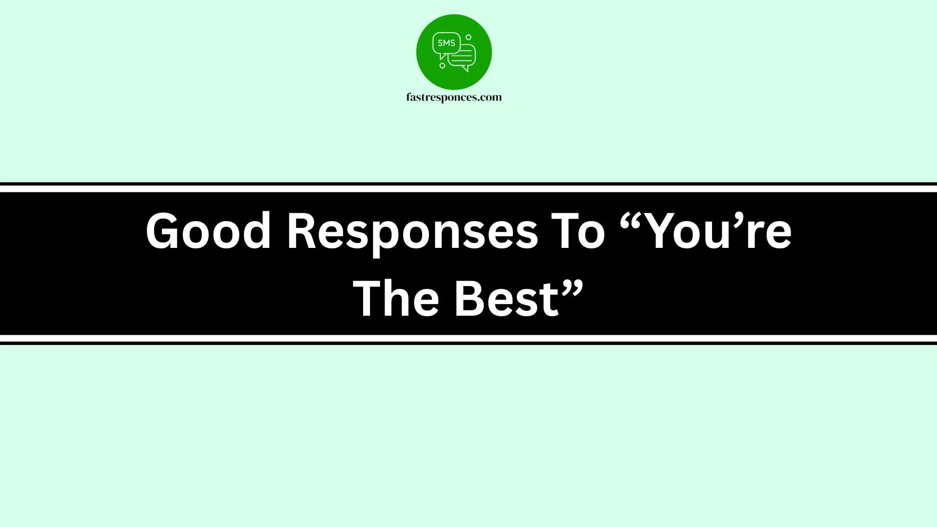 Good Responses To “You’re The Best”