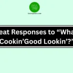 Great Responses to “What’s Cookin’, Good Lookin’?”