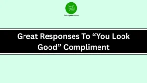 Great Responses To “You Look Good” Compliment