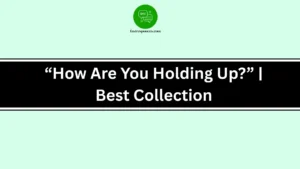 How Are You Holding Up?” | Best Collection