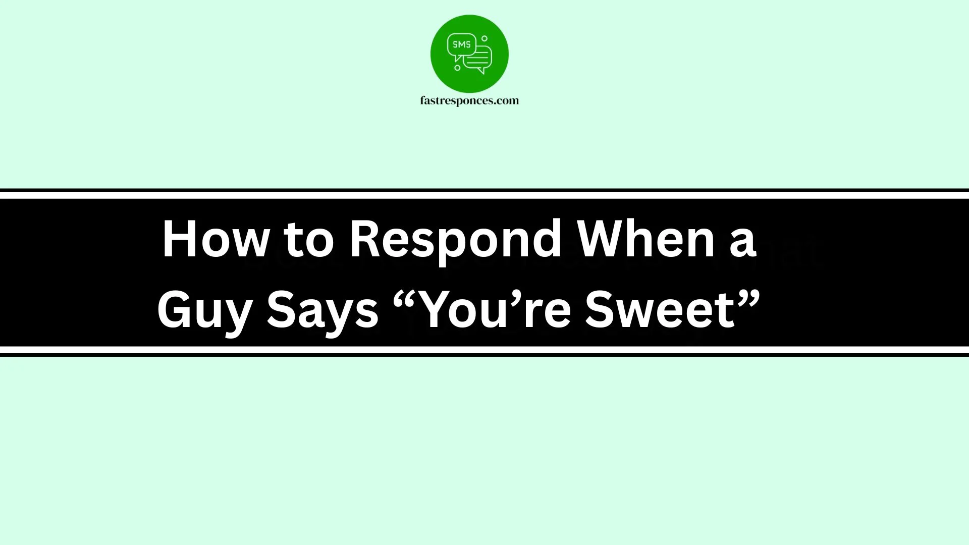 How to Respond When a Guy Says “You’re Sweet”
