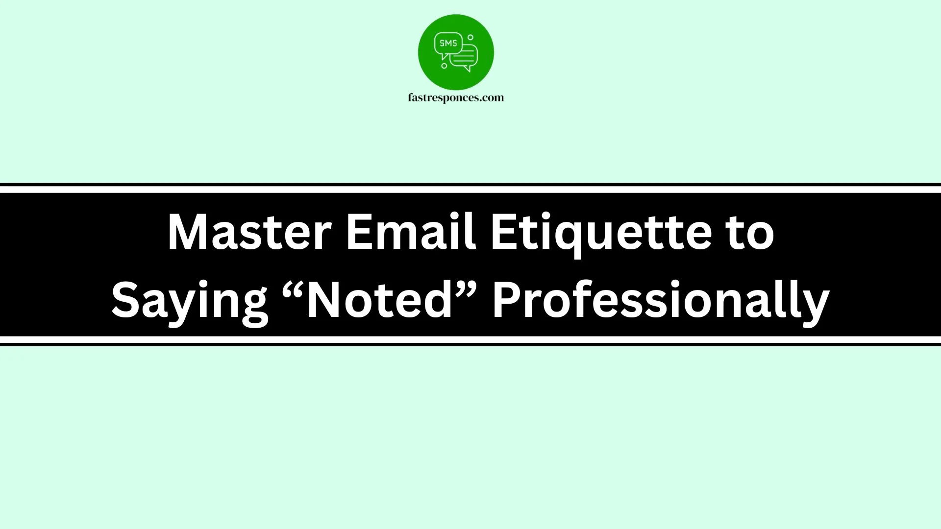 Master Email Etiquette to Saying “Noted” Professionally