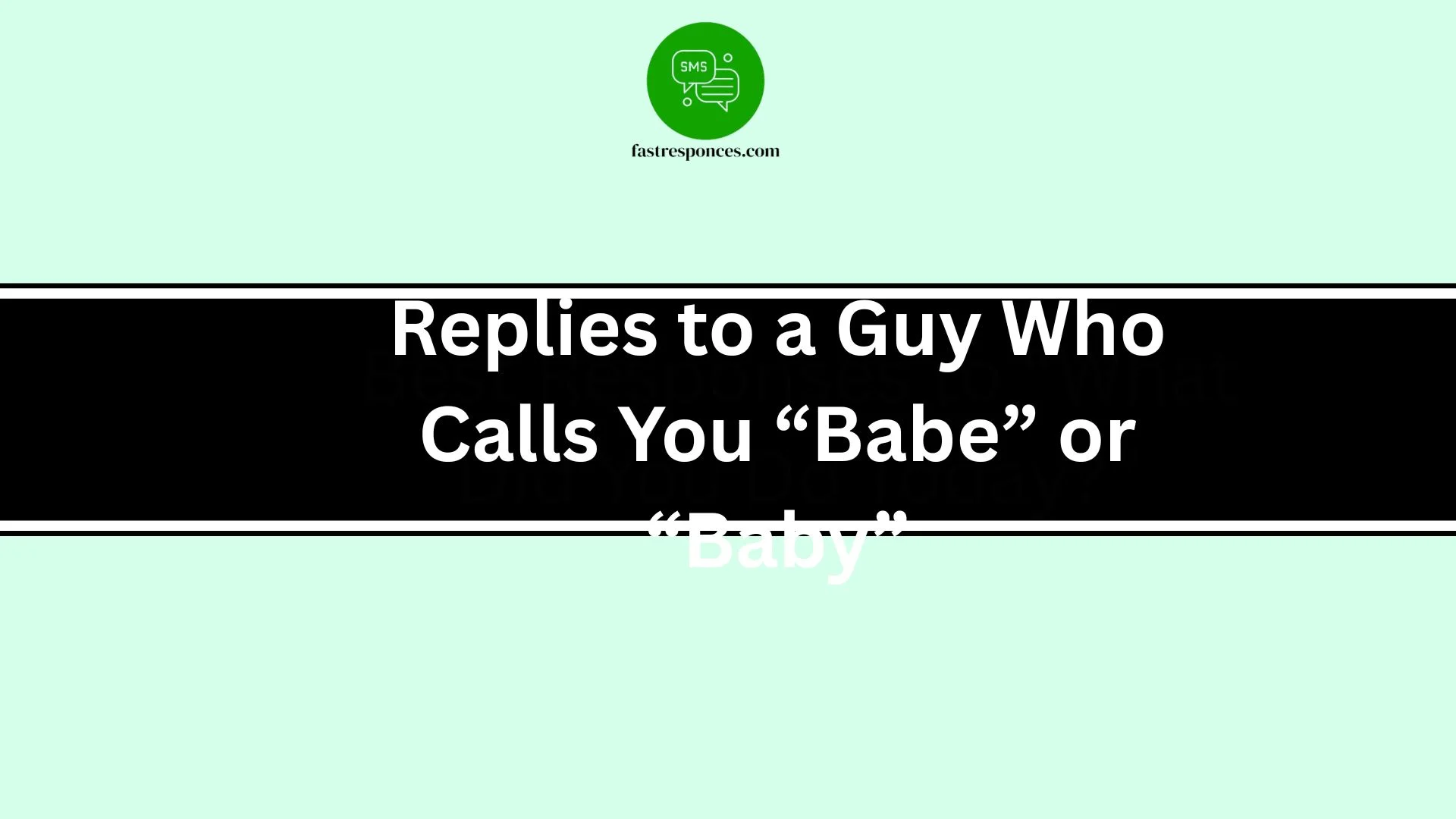 Replies to a Guy Who Calls You “Babe” or “Baby”