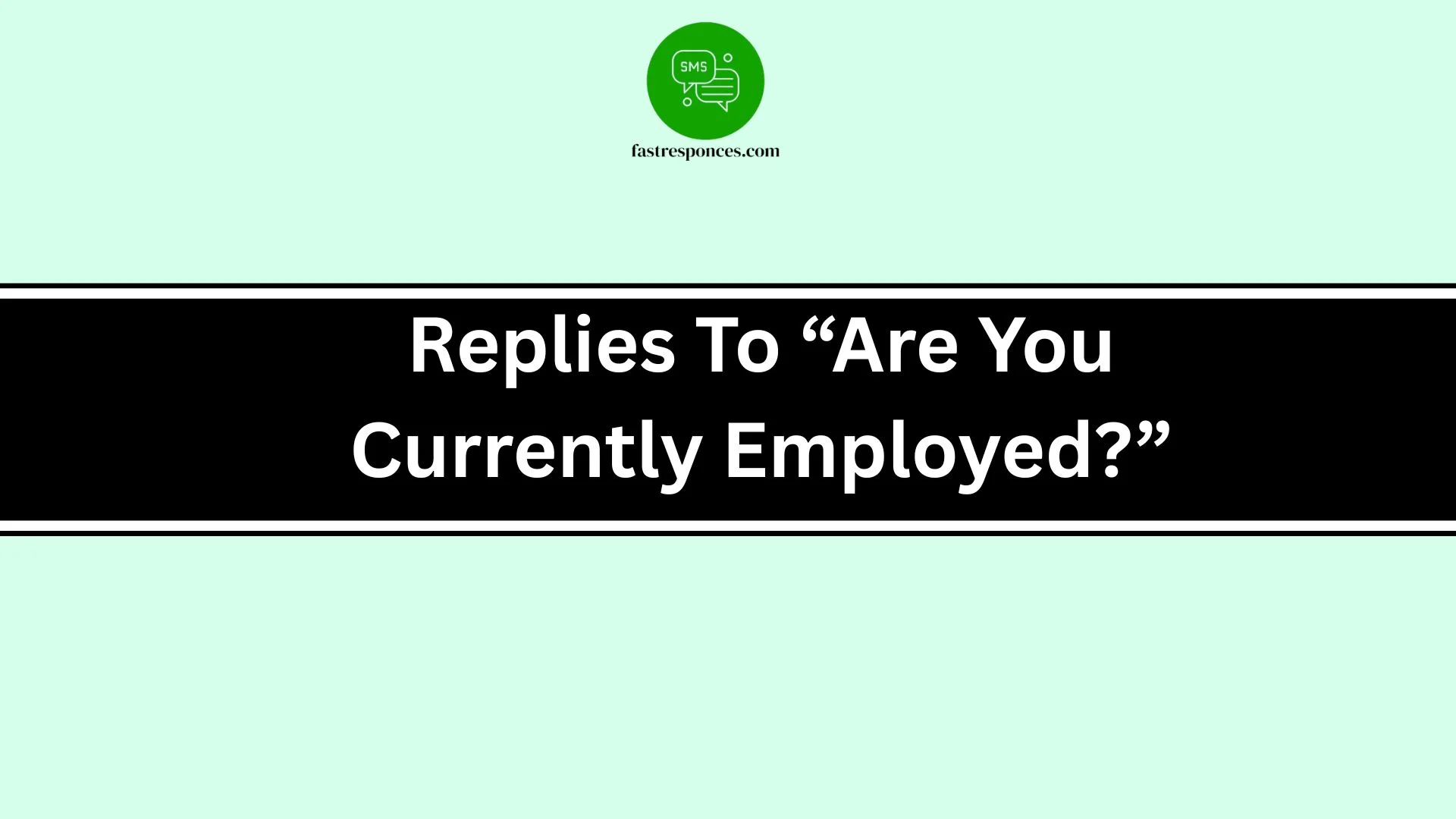 Replies To “Are You Currently Employed?”
