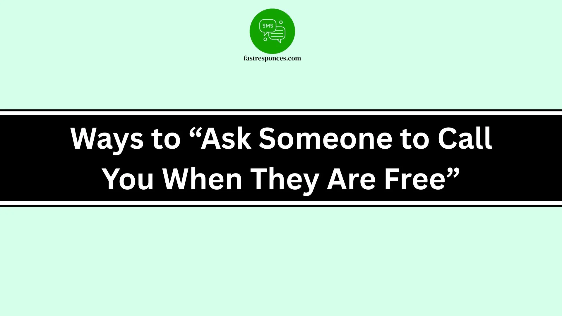Ways to “Ask Someone to Call You When They Are Free”
