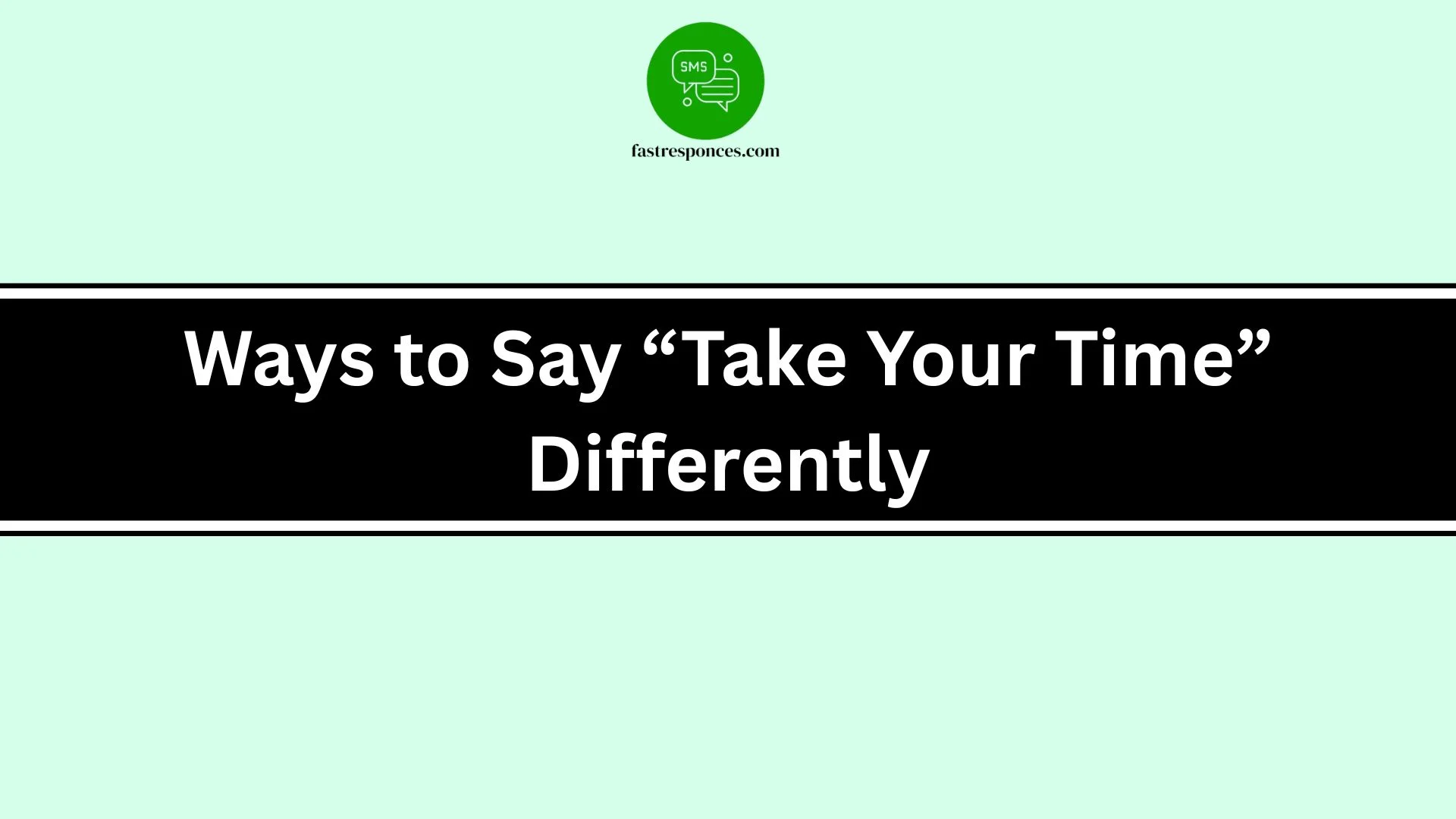 Ways to Say “Take Your Time” Differently
