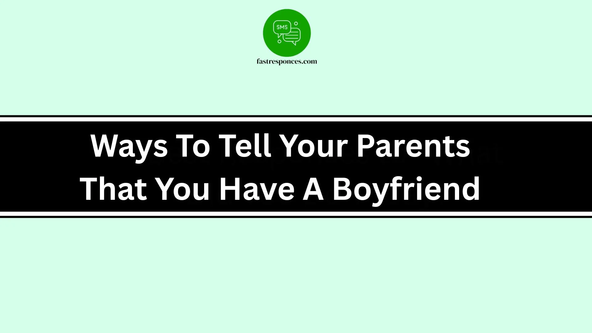 Ways To Tell Your Parents That You Have A Boyfriend